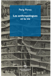 En savoir plus sur l'article Parution prochaine du livre « Les anthropologues et la vie » de Perig Pitrou